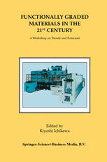 Functionally Graded Materials In The 21st Century A Workshop On Trends And Forecasts 1st Edition Kiyoshi Ichikawa Auth
