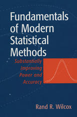 Fundamentals Of Modern Statistical Methods Substantially Improving Power And Accuracy Rand R Wilcox Auth