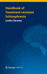 Handbook Of Treatmentresistant Schizophrenia 1st Edition Leslie Citrome Auth