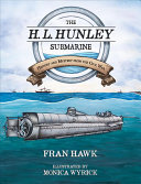 The H L Hunley Submarine History And Mystery From The Civil War Fran Hawk