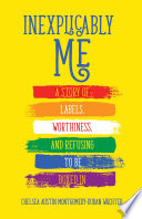 Inexplicably Me A Story Of Labels Worthiness And Refusing To Be Boxed In Chelsea Austin Montgomeryduban Wchter