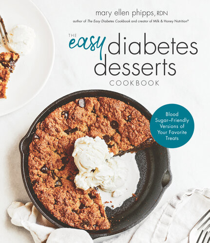 The Easy Diabetes Desserts Cookbook Blood Sugarfriendly Versions Of Your Favorite Treats Mary Ellen Phipps