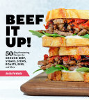 Beef It Up 50 Mouthwatering Recipes For Ground Beef Steaks Stews Roasts Ribs And More Jessica Formicola