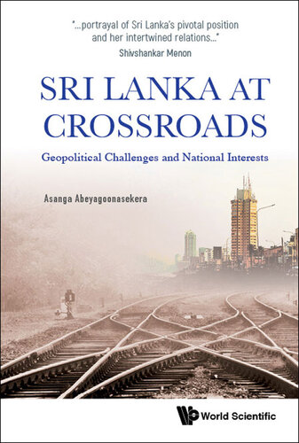 Sri Lanka At Crossroads Geopolitical Challenges And National Interests Asanga Abeyagoonasekera