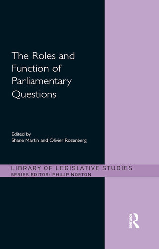 The Roles And Function Of Parliamentary Questions Shane Martin Olivier Rozenberg