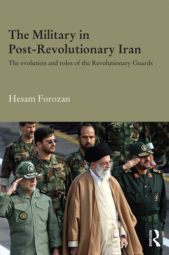 The Military In Postrevolutionary Iran Hesam Forozan