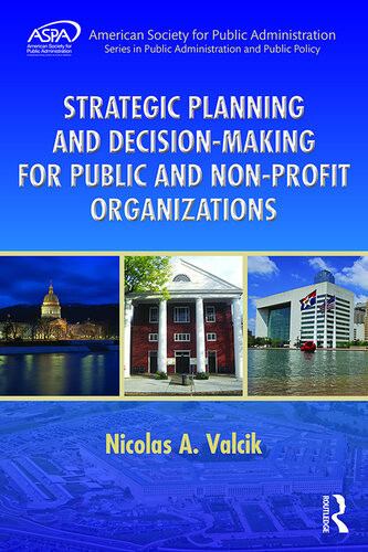 Strategic Planning And Decisionmaking For Public And Nonprofit Organizations Nicolas A Valcik