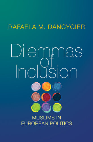 Dilemmas Of Inclusion Muslims In European Politics Rafaela M Dancygier