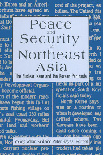 Peace And Security In Northeast Asia Nuclear Issue And The Korean Peninsula Nuclear Issue And The Korean Peninsula Peter Hayes Young Whan Kihl