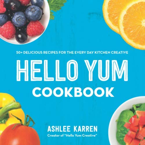 Hello Yum Cookbook Ashlee Karren