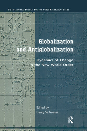 Globalization And Antiglobalization Dynamics Of Change In The New World Order Henry Veltmeyer