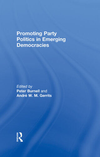 Promoting Party Politics In Emerging Democracies Peter J Burnell André Gerrits