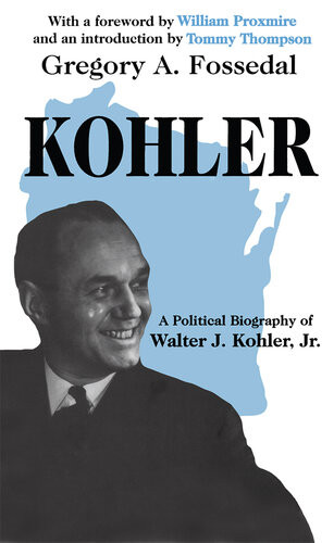 Kohler A Political Biography Of Walter Jkohler Jr Gregory Fossedal