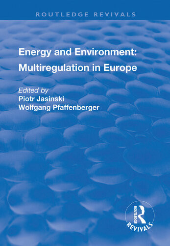 Energy And Environment Multiregulation In Europe Piotr Jasinski Wolfgang Pfaffenberger Editors
