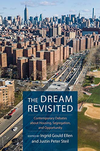 The Dream Revisited Contemporary Debates About Housing Segregation And Opportunity 1st Edition Ingrid Ellen Editor