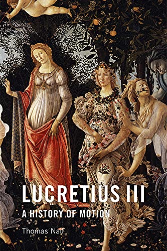 Lucretius Iii A History Of Motion Thomas Nail