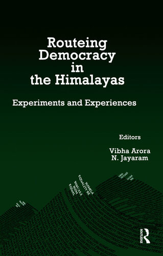 Routeing Democracy In The Himalayas Experiments And Experiences Vibha Arora Narayana Jayaram