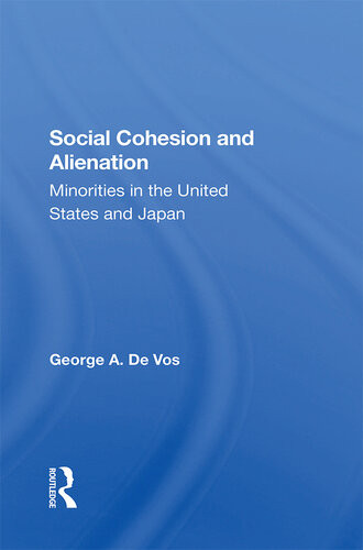 Social Cohesion And Alienation Minorities In The United States And Japan George De Vos