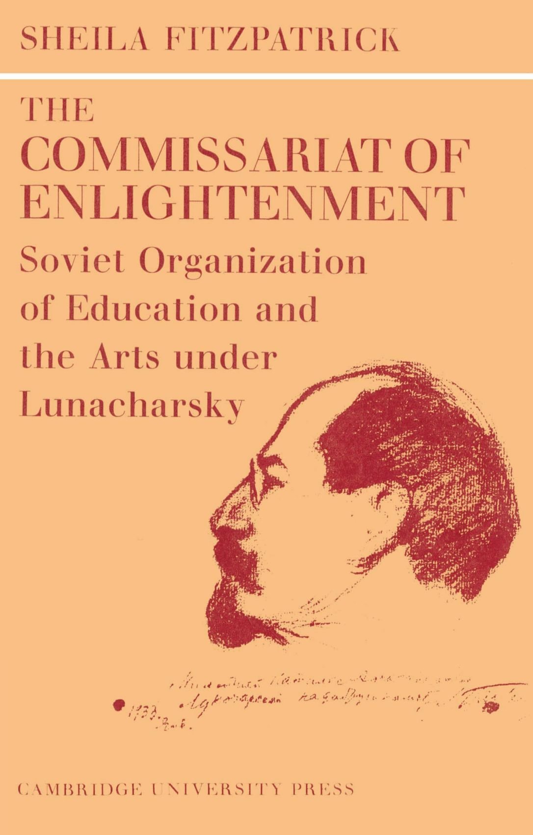 The Commissariat Of Enlightenment Soviet Organization Of Education And The Arts Under Lunacharsky October 19171921 Revised Sheila Fitzpatrick