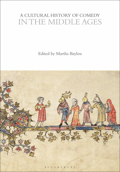 A Cultural History Of Comedy In The Middle Ages The Cultural Histories Series 1st Edition Martha Bayless