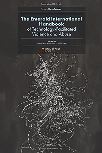 The Emerald International Handbook Of Technology Facilitated Violence And Abuse Jane Bailey