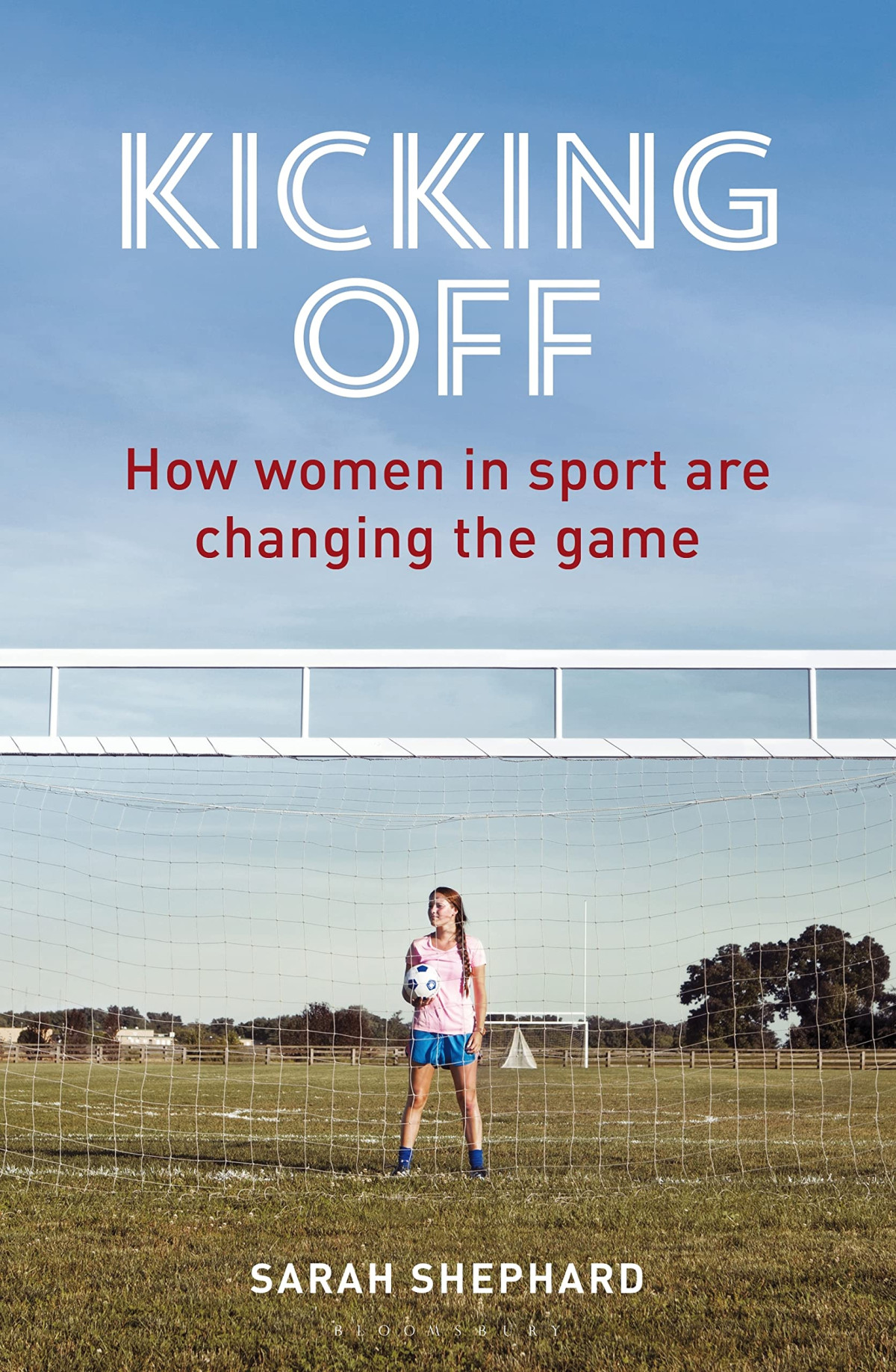 Kicking Off How Women In Sport Are Changing The Game Sarah Shephard