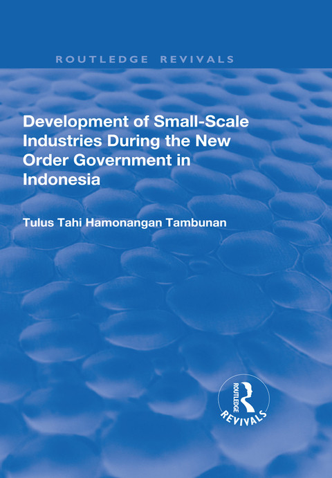 Development Of Smallscale Industries During The New Order Government In Indonesia 1st Edition Tulus Tahi Hamonangan Tambunan
