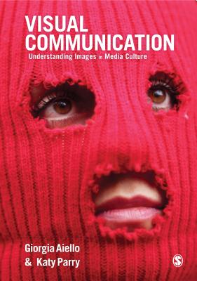 Visual Communication Understanding Images In Media Culture Giorgia Aiello Katy Parry