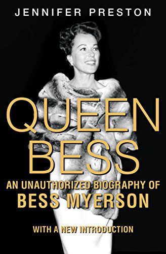 Queen Bess An Unauthorized Biography Of Bess Myerson Jennifer Preston