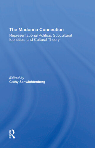 The Madonna Connection Representational Politics Subcultural Identities And Cultural Theory Cathy Schwichtenberg