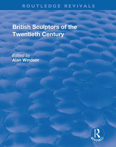 British Sculptors Of The Twentieth Century Alan Windsor