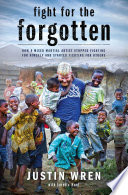 Fight For The Forgotten How A Mixed Martial Artist Stopped Fighting For Himself And Started Fighting For Others Justin Wren