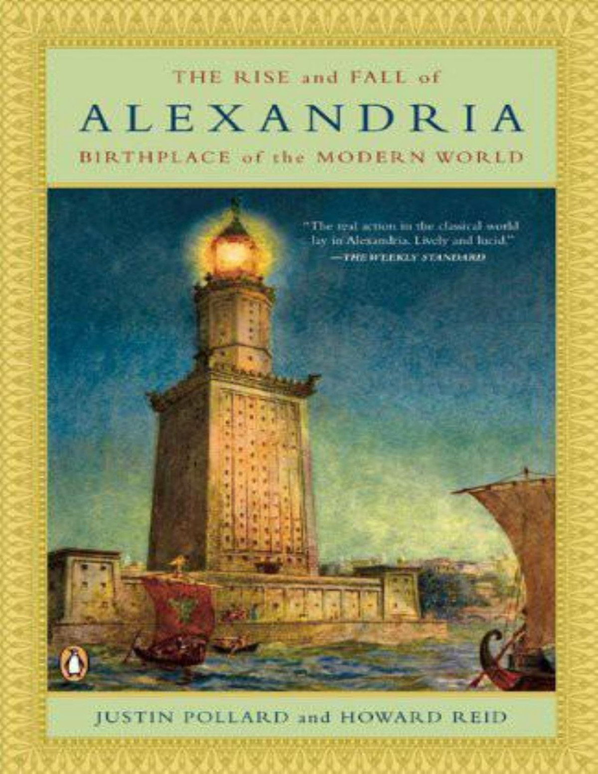The Rise And Fall Of Alexandria Birthplace Of The Modern World Justin Pollard Howard Reid