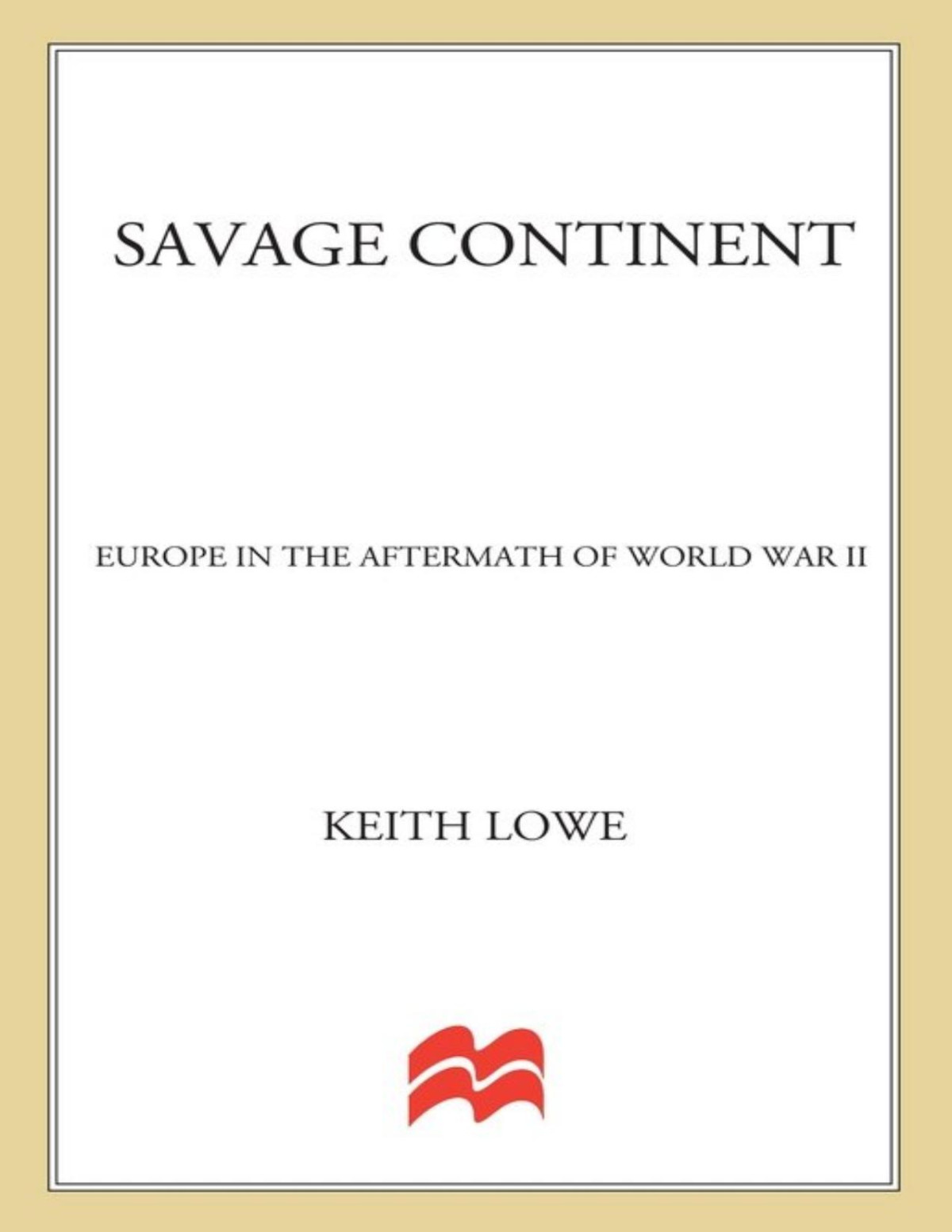 Savage Continent Keith Lowe