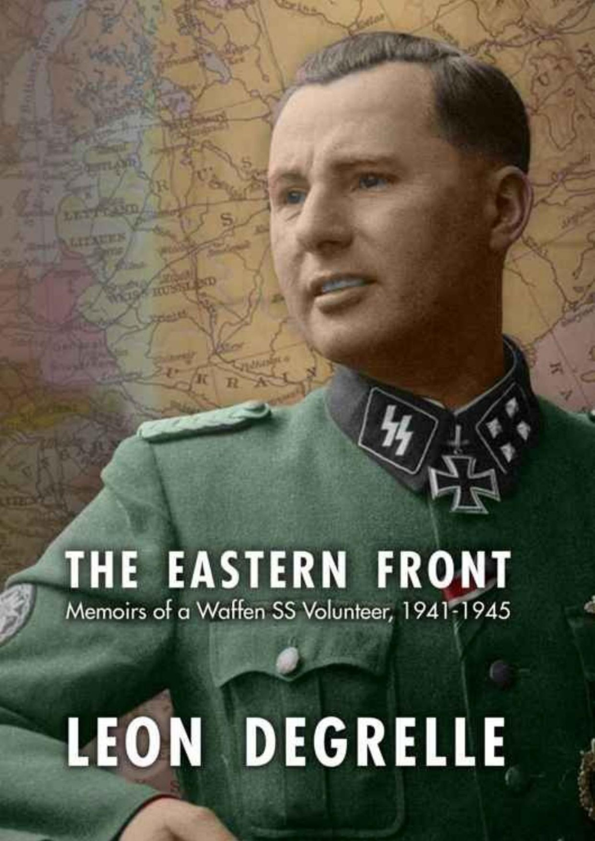 The Eastern Front Memoirs Of A Waffen Ss Volunteer 19411945 Leon Degrelle