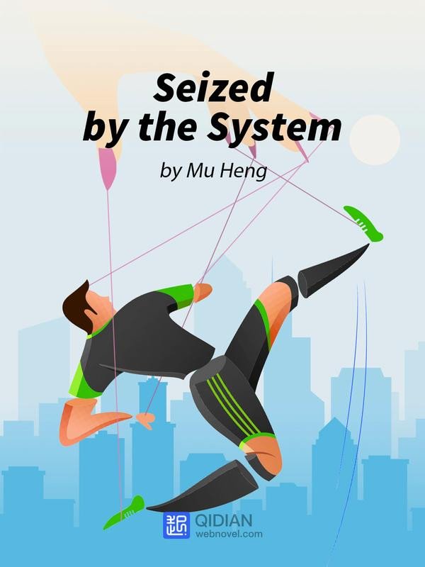 Seized By The System Chapter 202 Chapter 401 Mu Heng
