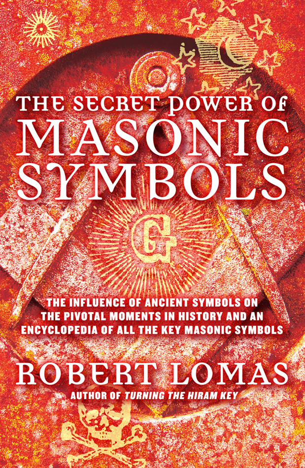 The Secret Power Of Masonic Symbols Robert Lomas
