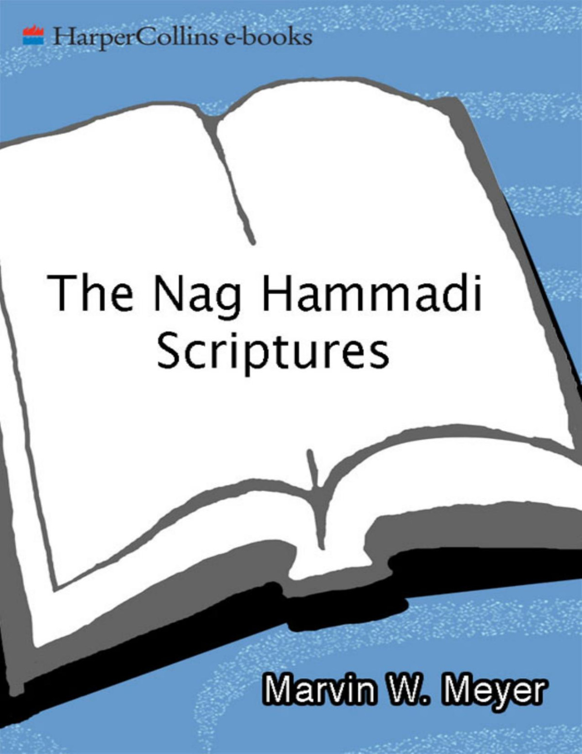 The Nag Hammadi Scriptures The Revised And Updated Translation Of Sacred Gnostic Texts Complete In One Volume Marvin Meyer