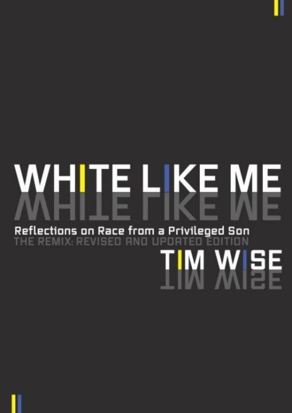 White Like Me Reflections On Race From A Privileged Son Tim Wise