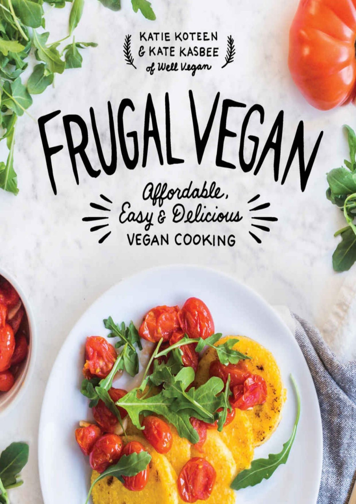 Frugal Vegan Affordable Easy Delicious Vegan Cooking Katie Koteen Kate Kasbee