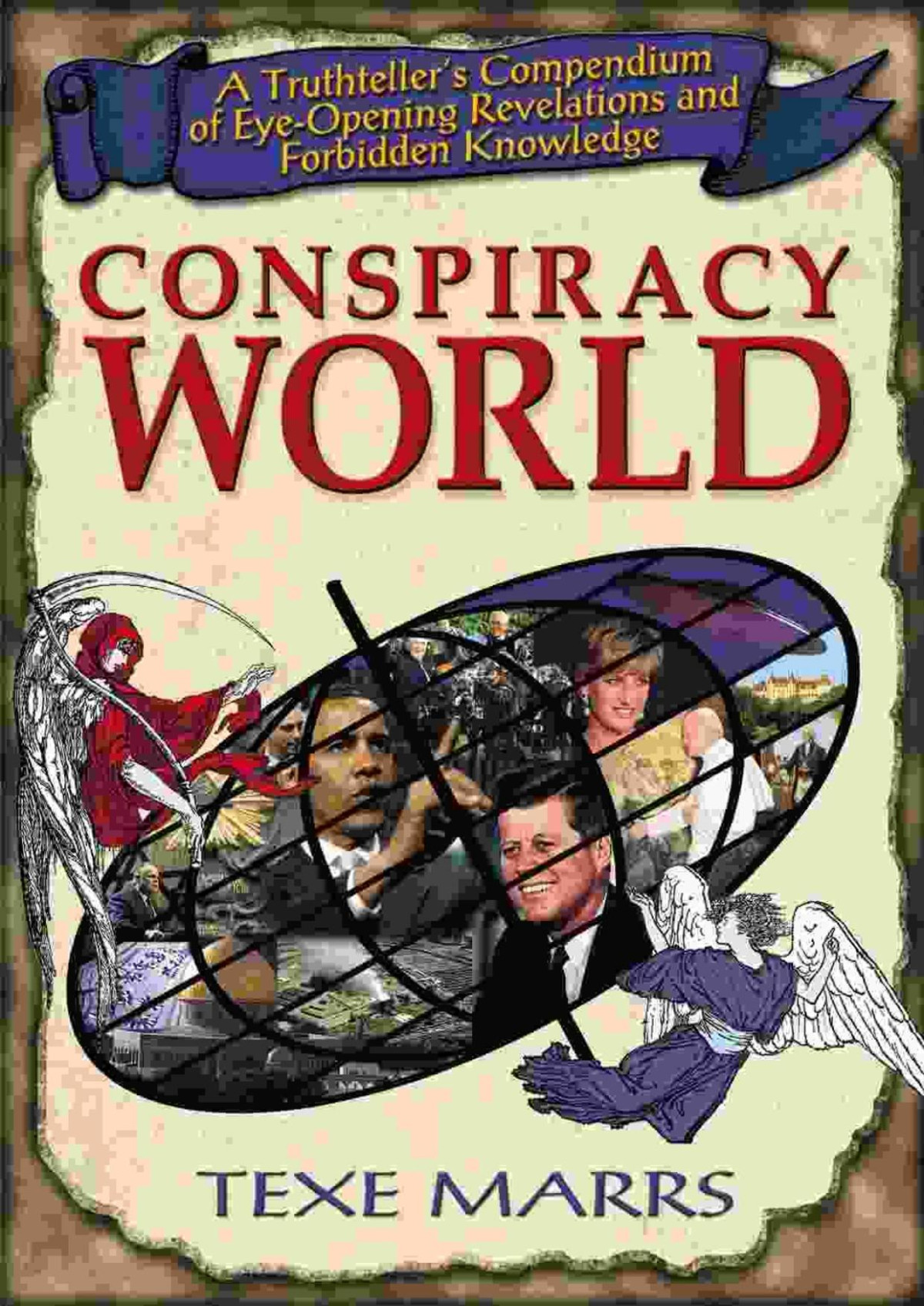 Conspiracy World A Truthtellers Compendium Of Eyeopening Revelations And Forbidden Knowledge Texe Marrs