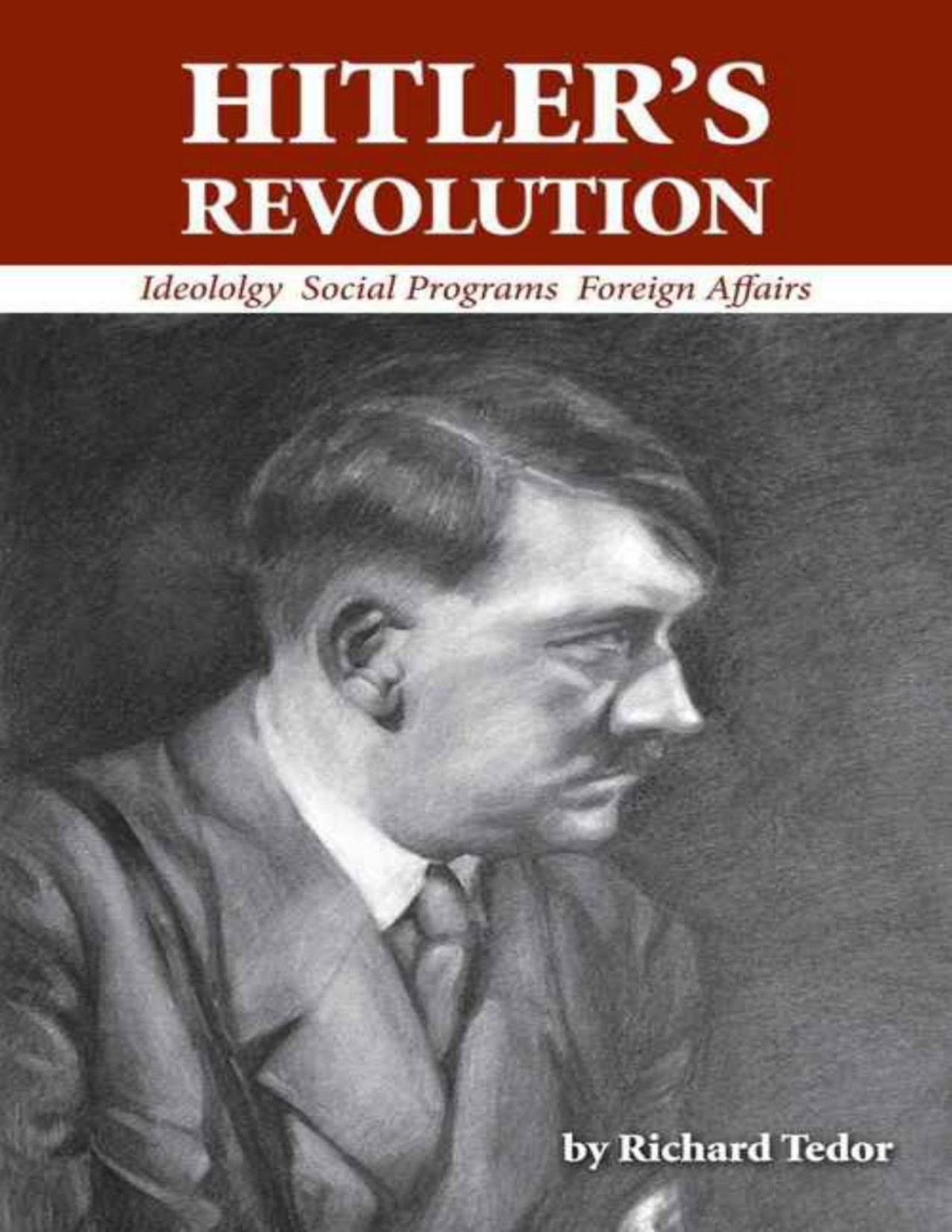 Hitlers Revolution Ideology Social Programs Foreign Affairs Richard Tedor