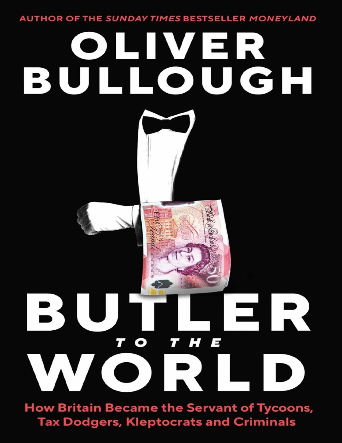 Butler To The World Oliver Bullough