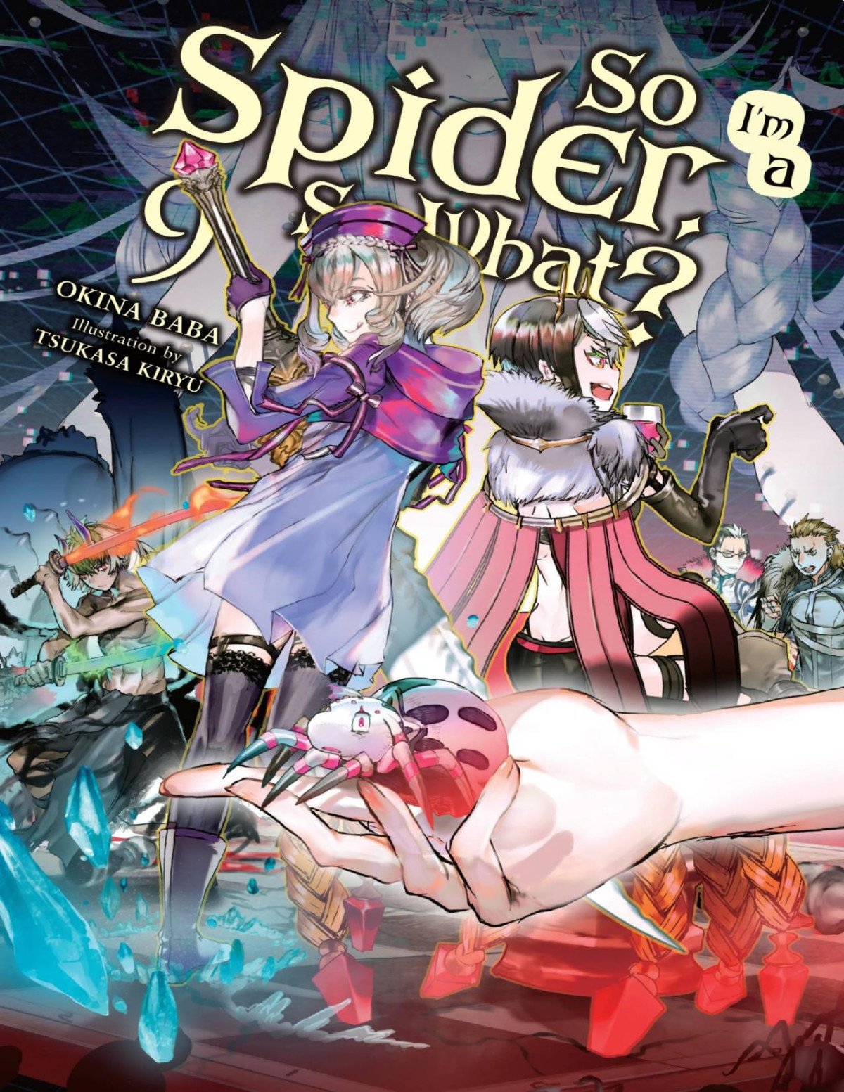 So Im A Spider So What Volume 9 Japanese Light Novel Okina Baba Translation By Jenny Mckeon