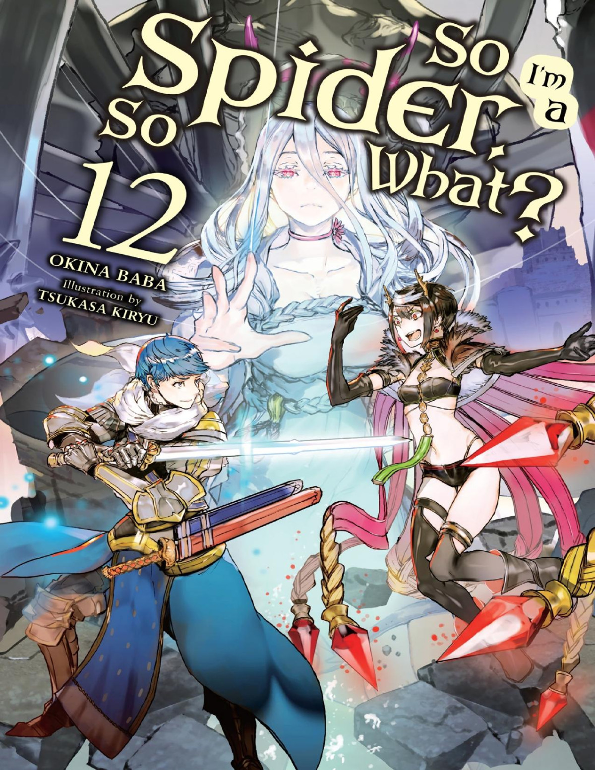 So Im A Spider So What Vol 12 Okina Baba Tsukasa Kiryu Illustrator