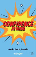 Confidence At Work Get It Feel It Keep It Ros Taylor