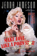 How To Make Love Like A Porn Star Jenna Jameson Neil Strauss