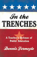In The Trenches A Teachers Defense Of Public Education Dennis Fermoyle