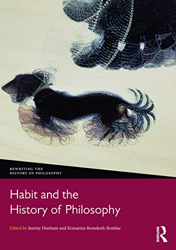 Habit And The History Of Philosophy Jeremy Dunham Komarine Romdenhromluc