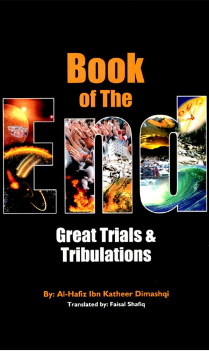Book Of The End Great Trials Tribulations Alhafiz Ibn Katheer Dimashqi